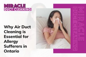 Professional air duct cleaning for Ontario homes