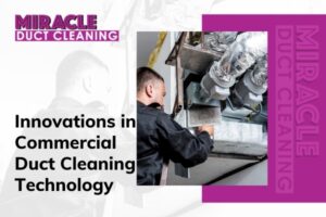 Innovation in commercial duct cleaning technology