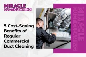 Top 5 Benefits Of Commercial Duct Cleaning For Businesses