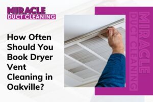 Technician performing dryer vent cleaning in Oakville