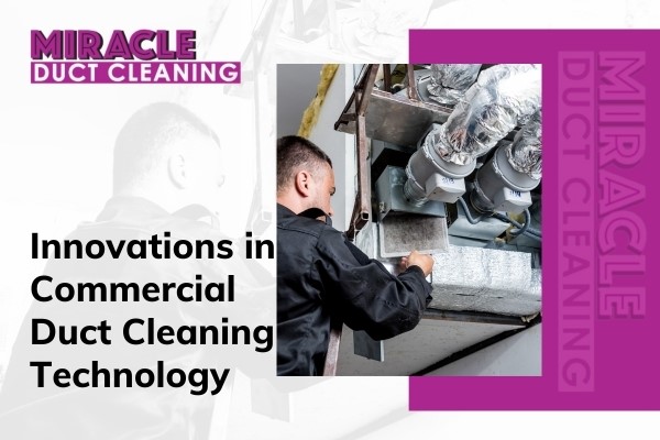 Innovations in Commercial Duct Cleaning Technology