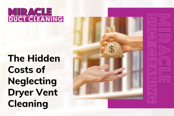 The Hidden Costs of Neglecting Dryer Vent Cleaning