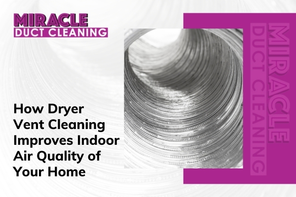 How Dryer Vent Cleaning Improves Home Air Quality