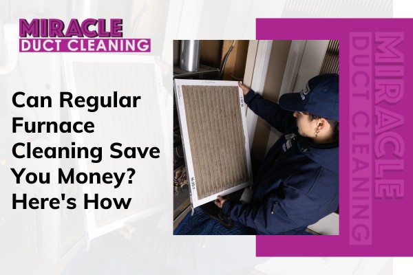 Furnace cleaning reduces high energy bills