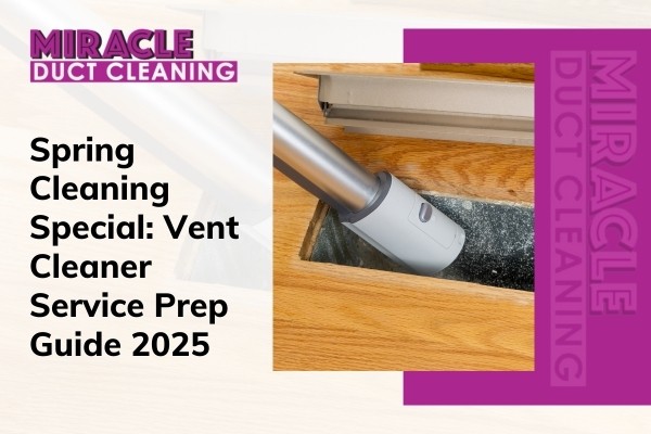 Vent cleaner service for spring-ready air systems